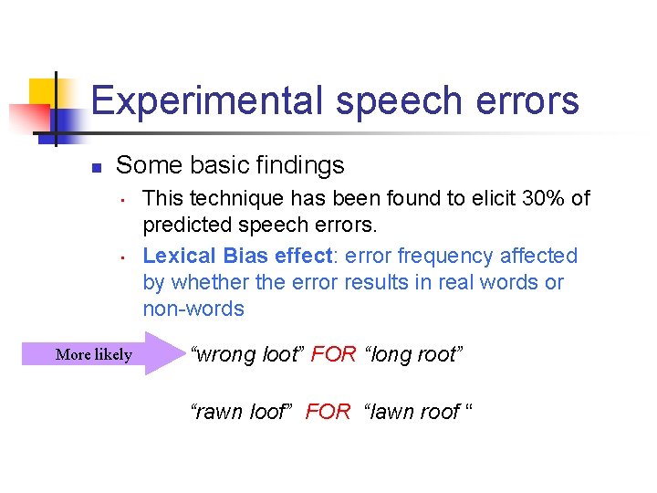 Experimental speech errors n Some basic findings • • More likely This technique has