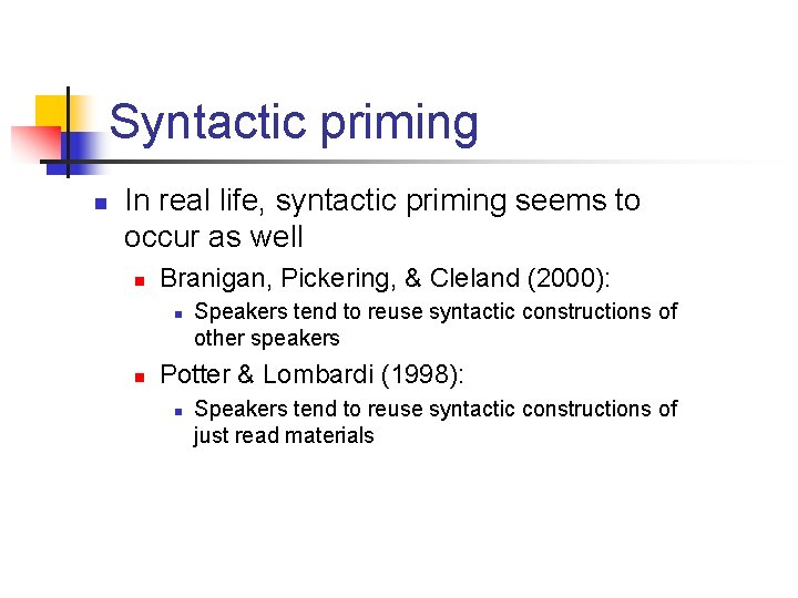 Syntactic priming n In real life, syntactic priming seems to occur as well n