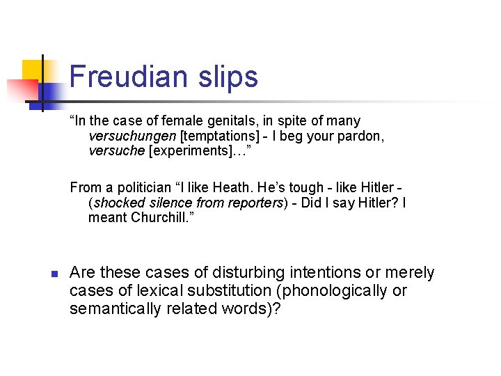 Freudian slips “In the case of female genitals, in spite of many versuchungen [temptations]