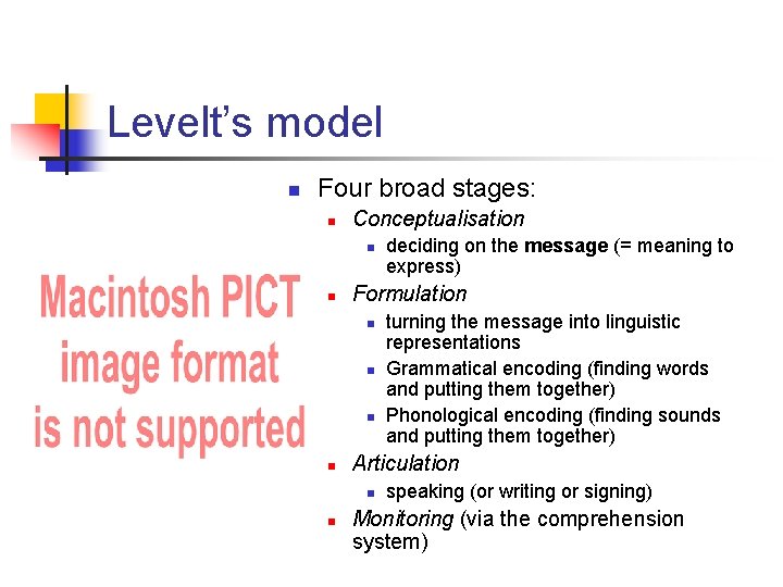 Levelt’s model n Four broad stages: n Conceptualisation n n Formulation n n turning