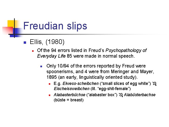 Freudian slips n Ellis, (1980) n Of the 94 errors listed in Freud’s Psychopathology