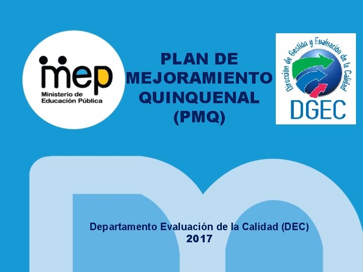 PLAN DE MEJORAMIENTO QUINQUENAL (PMQ) Departamento Evaluación de la Calidad (DEC) 2017 
