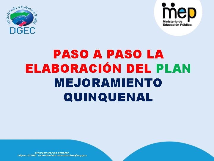 PASO A PASO LA ELABORACIÓN DEL PLAN MEJORAMIENTO QUINQUENAL Educar para una nueva ciudadanía.