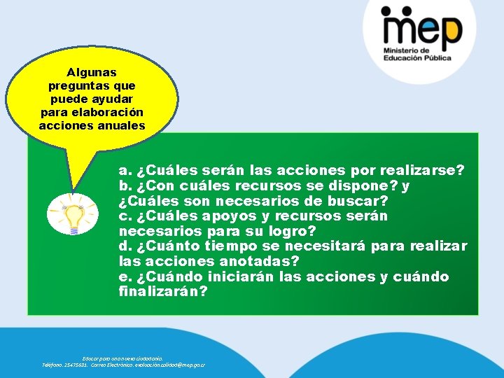 Algunas preguntas que puede ayudar para elaboración acciones anuales a. ¿Cuáles serán las acciones