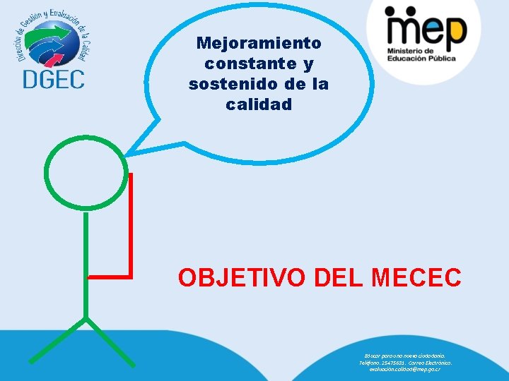 Mejoramiento constante y sostenido de la calidad OBJETIVO DEL MECEC Educar para una nueva