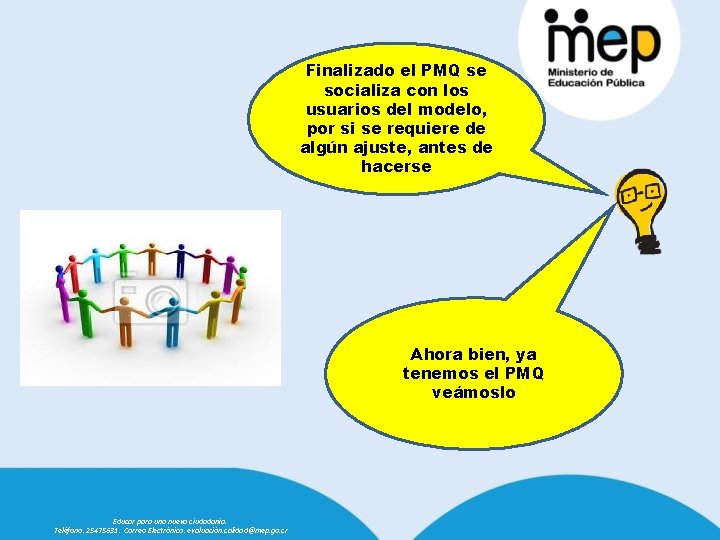 Finalizado el PMQ se socializa con los usuarios del modelo, por si se requiere