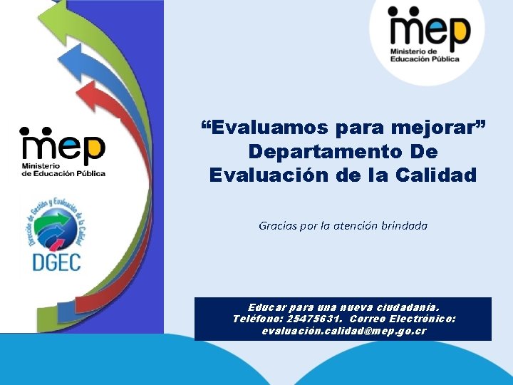 “Evaluamos para mejorar” Departamento De Evaluación de la Calidad Gracias por la atención brindada