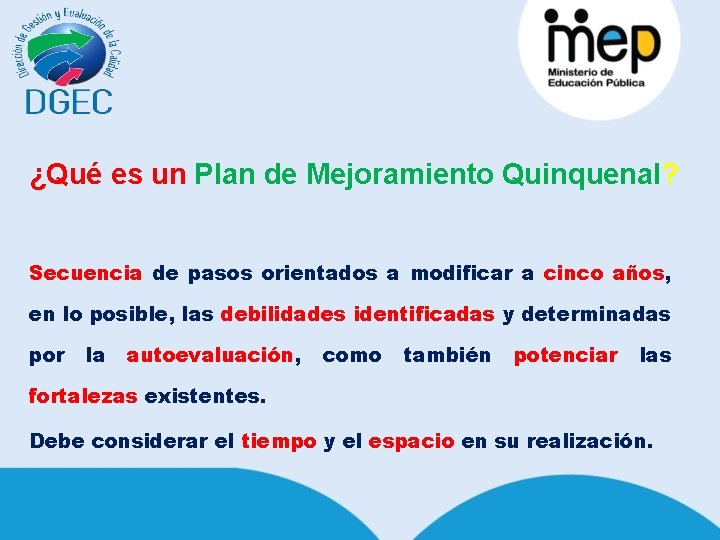 ¿Qué es un Plan de Mejoramiento Quinquenal? Secuencia de pasos orientados a modificar a