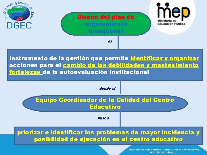 Diseño del plan de mejoramiento quinquenal es Instrumento de la gestión que permite identificar