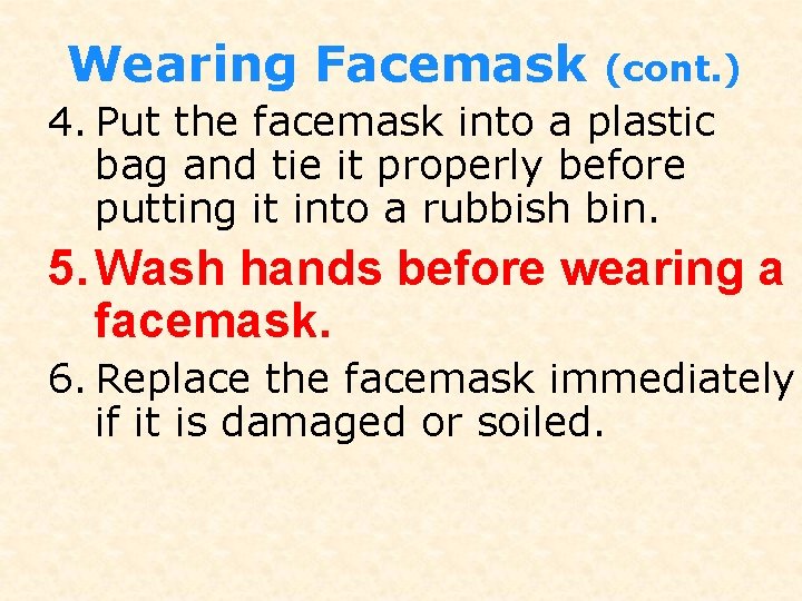 Wearing Facemask (cont. ) 4. Put the facemask into a plastic bag and tie