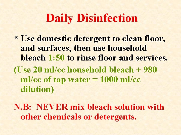 Daily Disinfection * Use domestic detergent to clean floor, and surfaces, then use household