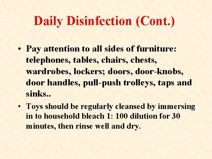 Daily Disinfection (Cont. ) • Pay attention to all sides of furniture: telephones, tables,