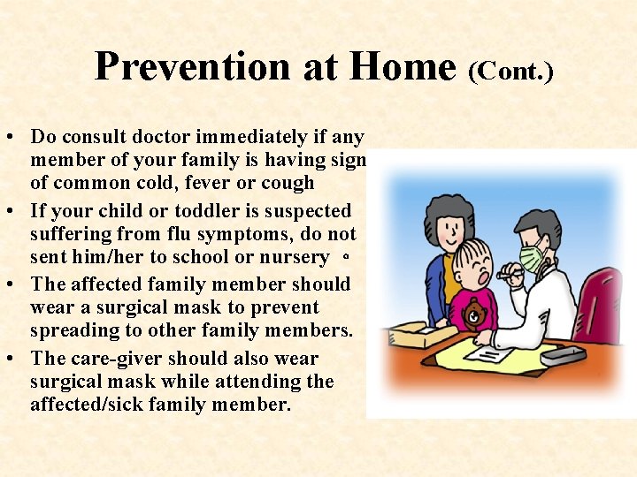 Prevention at Home (Cont. ) • Do consult doctor immediately if any member of