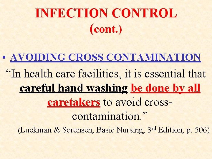 INFECTION CONTROL (cont. ) • AVOIDING CROSS CONTAMINATION “In health care facilities, it is