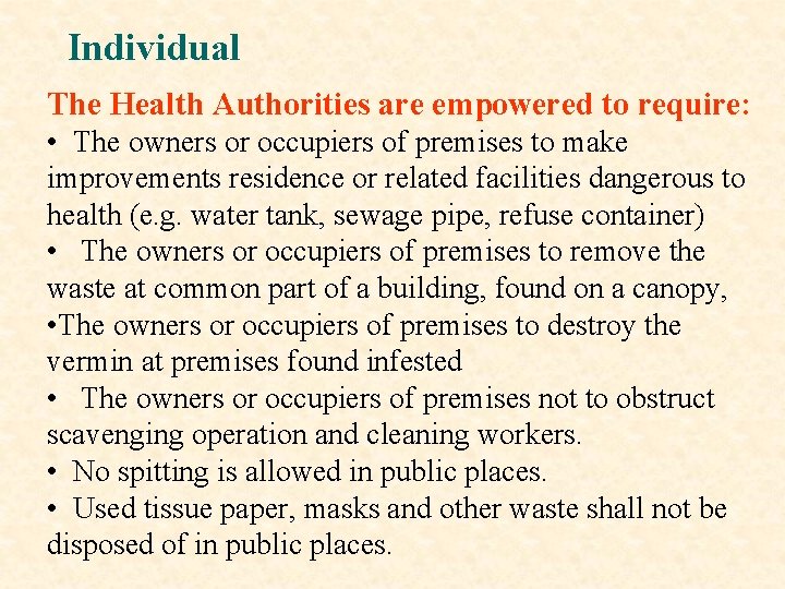 Individual The Health Authorities are empowered to require: • The owners or occupiers of
