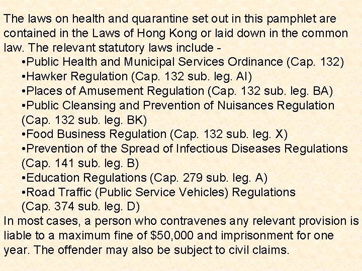 The laws on health and quarantine set out in this pamphlet are contained in