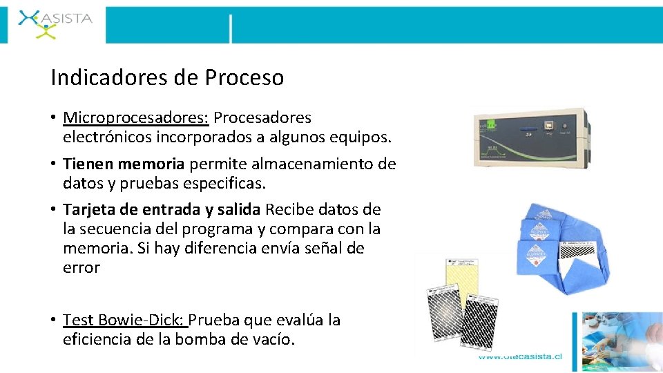 Indicadores de Proceso • Microprocesadores: Procesadores electrónicos incorporados a algunos equipos. • Tienen memoria