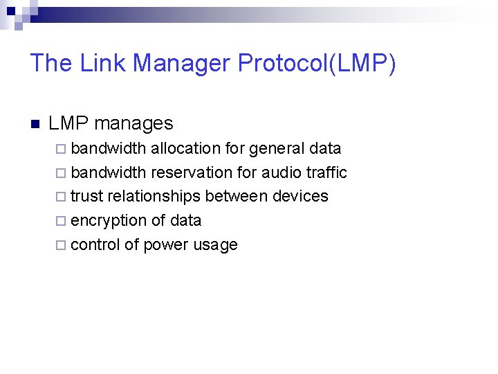 The Link Manager Protocol(LMP) n LMP manages ¨ bandwidth allocation for general data ¨