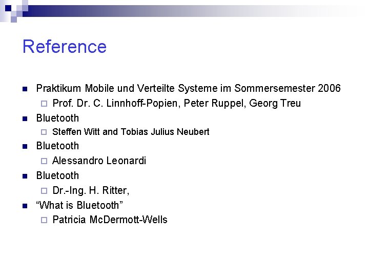 Reference n n Praktikum Mobile und Verteilte Systeme im Sommersemester 2006 ¨ Prof. Dr.