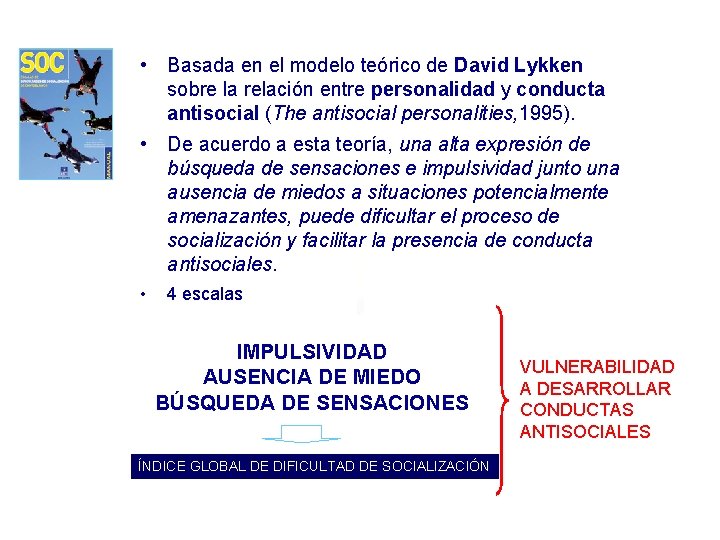  • Basada en el modelo teórico de David Lykken sobre la relación entre