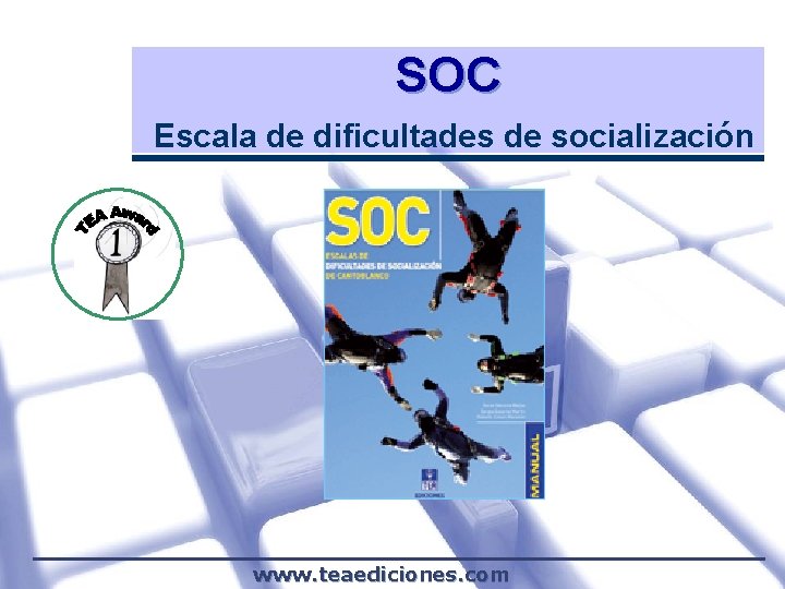 SOC Escala de dificultades de socialización www. teaediciones. com 