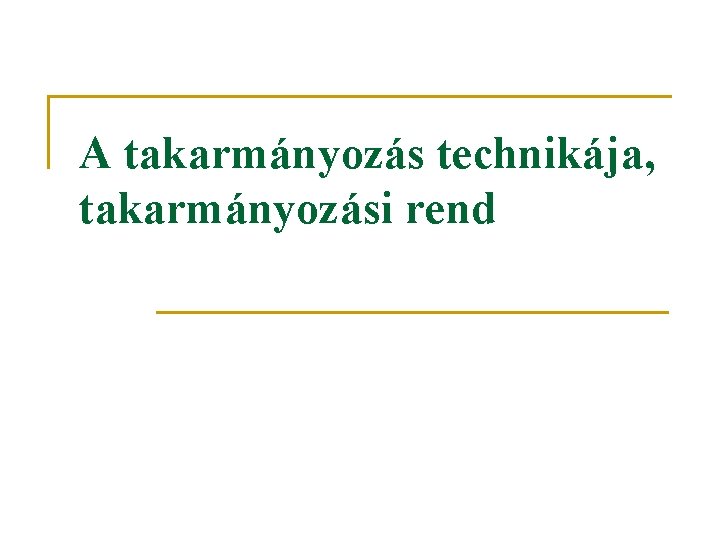 A takarmányozás technikája, takarmányozási rend A takarmányozás technikája, takarmányozási rend
