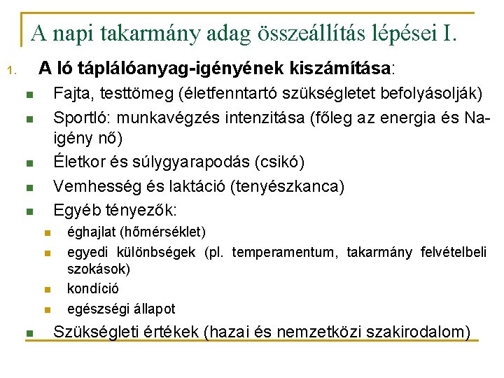 A napi takarmány adag összeállítás lépései I. A ló táplálóanyag-igényének kiszámítása: 1. Fajta, testtömeg A napi takarmány adag összeállítás lépései I. A ló táplálóanyag-igényének kiszámítása: 1. Fajta, testtömeg