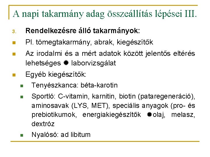 A napi takarmány adag összeállítás lépései III. 3. Rendelkezésre álló takarmányok: n Pl. tömegtakarmány, A napi takarmány adag összeállítás lépései III. 3. Rendelkezésre álló takarmányok: n Pl. tömegtakarmány,