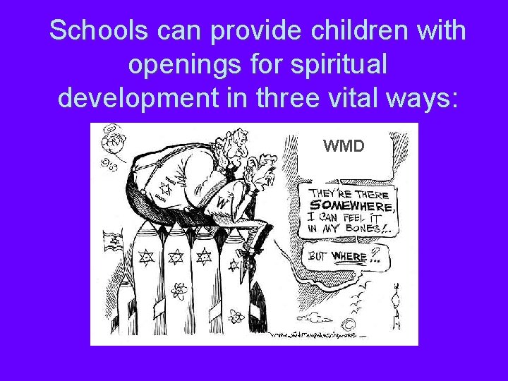 Schools can provide children with openings for spiritual development in three vital ways: WMD