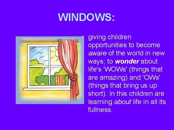 WINDOWS: § giving children opportunities to become aware of the world in new ways;