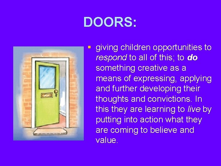 DOORS: § giving children opportunities to respond to all of this; to do something