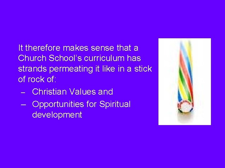 It therefore makes sense that a Church School’s curriculum has strands permeating it like