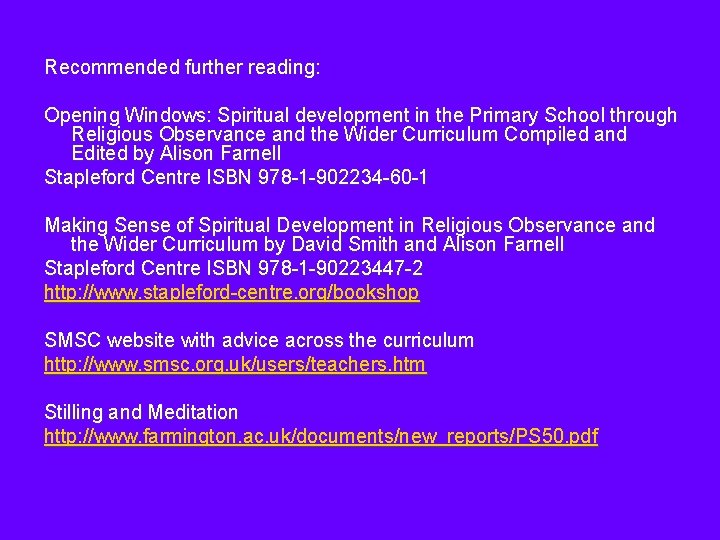 Recommended further reading: Opening Windows: Spiritual development in the Primary School through Religious Observance