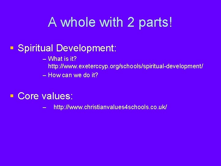 A whole with 2 parts! § Spiritual Development: – What is it? http: //www.