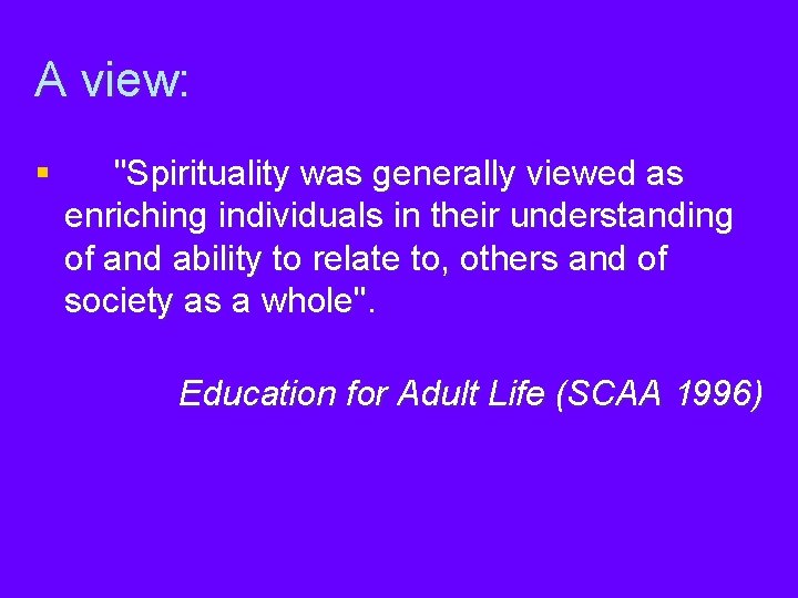 A view: § "Spirituality was generally viewed as enriching individuals in their understanding of