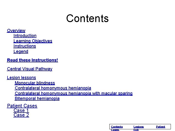Contents Overview Introduction Learning Objectives Instructions Legend Read these Instructions! Central Visual Pathway Lesion Contents Overview Introduction Learning Objectives Instructions Legend Read these Instructions! Central Visual Pathway Lesion