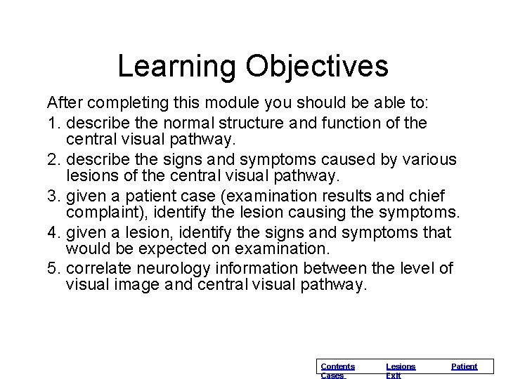Learning Objectives After completing this module you should be able to: 1. describe the Learning Objectives After completing this module you should be able to: 1. describe the