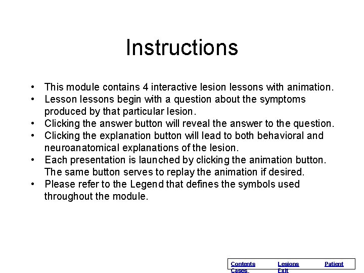 Instructions • This module contains 4 interactive lesion lessons with animation. • Lesson lessons Instructions • This module contains 4 interactive lesion lessons with animation. • Lesson lessons