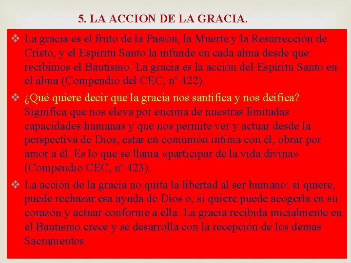 5. LA ACCION DE LA GRACIA. v La gracia es el fruto de la