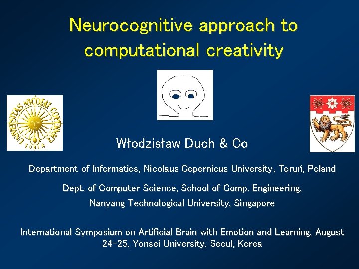 Neurocognitive approach to computational creativity Włodzisław Duch & Co Department of Informatics, Nicolaus Copernicus