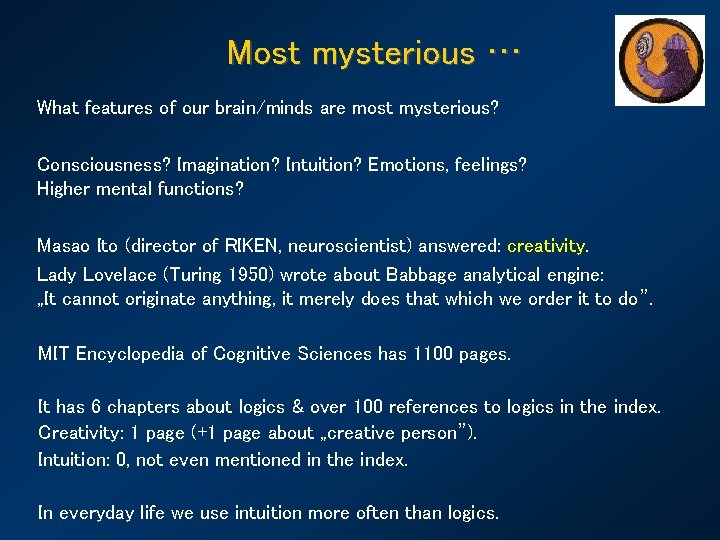 Most mysterious … What features of our brain/minds are most mysterious? Consciousness? Imagination? Intuition?