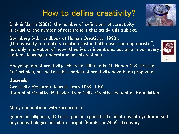 How to define creativity? Bink & Marsh (2001): the number of definitions of „creativity”