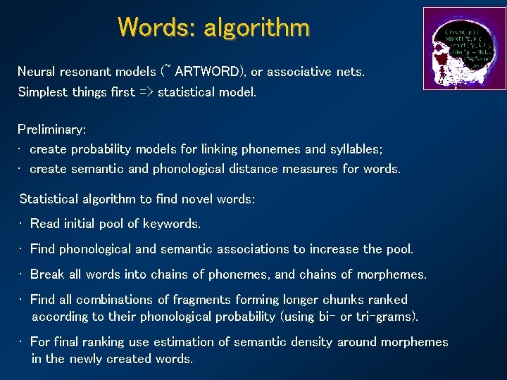 Words: algorithm Neural resonant models (~ ARTWORD), or associative nets. Simplest things first =>