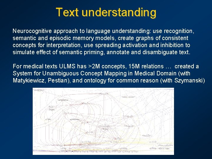 Text understanding Neurocognitive approach to language understanding: use recognition, semantic and episodic memory models,