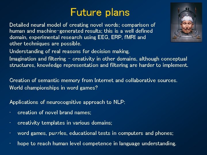 Future plans Detailed neural model of creating novel words; comparison of human and machine-generated