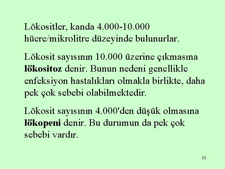 Lökositler, kanda 4. 000 -10. 000 hücre/mikrolitre düzeyinde bulunurlar. Lökosit sayısının 10. 000 üzerine