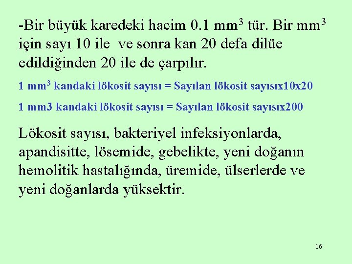 -Bir büyük karedeki hacim 0. 1 mm 3 tür. Bir mm 3 için sayı