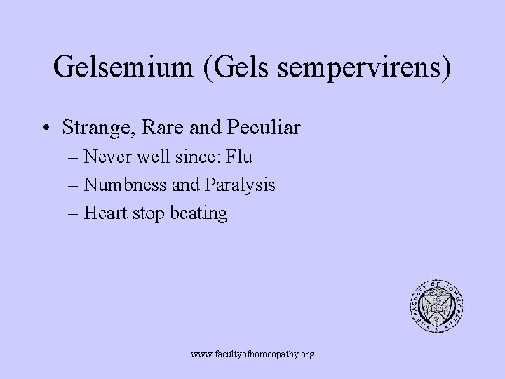 Gelsemium (Gels sempervirens) • Strange, Rare and Peculiar – Never well since: Flu –