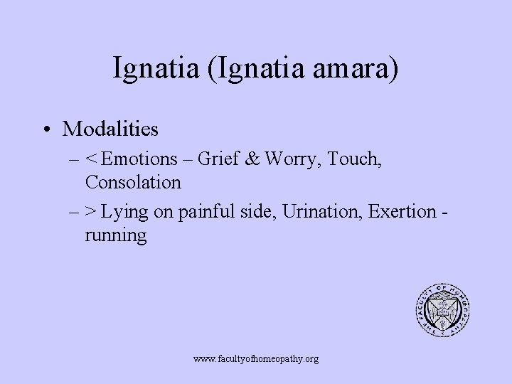 Ignatia (Ignatia amara) • Modalities – < Emotions – Grief & Worry, Touch, Consolation