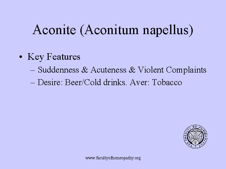 Aconite (Aconitum napellus) • Key Features – Suddenness & Acuteness & Violent Complaints –